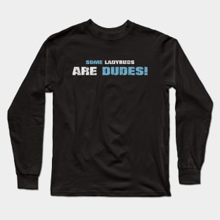 Some ladybugs are dudes! Dark blue! Long Sleeve T-Shirt